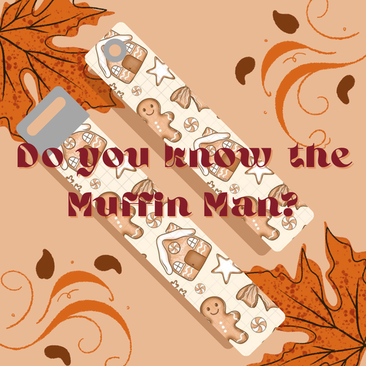 Do you know the Muffin Man?